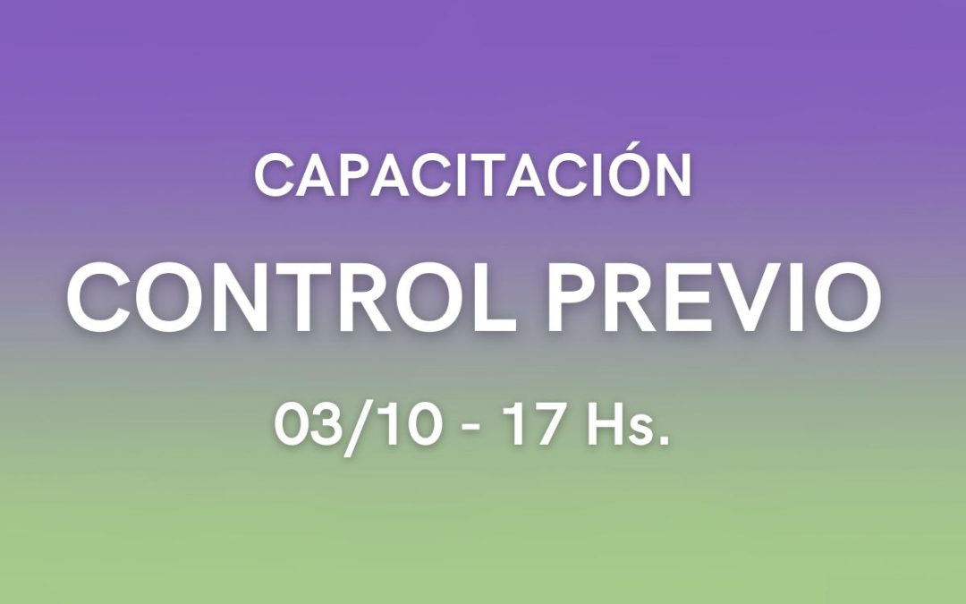 CAPACITACIÓN EN CONTROL PREVIO PARA MATRICULADOS: JUE 03/10 – 17 HORAS