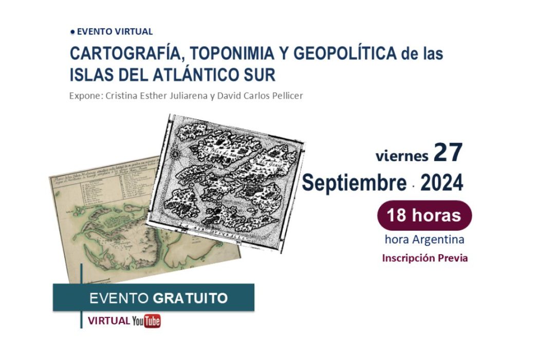 Webinar gratuito: «Cartografía, toponimia y geopolítica de las Islas del Atlántico Sur» 27/09 – 18:00 horas